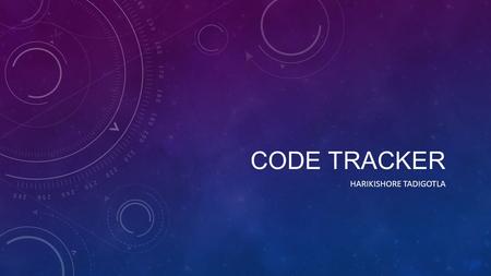 CODE TRACKER HARIKISHORE TADIGOTLA. OVERVIEW Code Tracker is a tool built in Groovy and Grails It allows tracking the product stickers used by a Mobile.