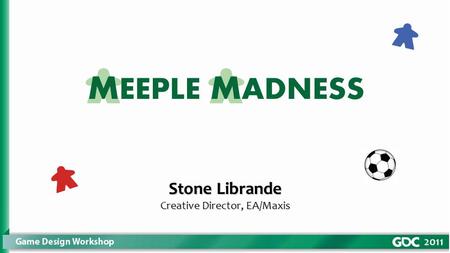 Stone Librande Creative Director, EA/Maxis. Each one of you is the manager of an indoor soccer team of 3 meeples.Each one of you is the manager of an.