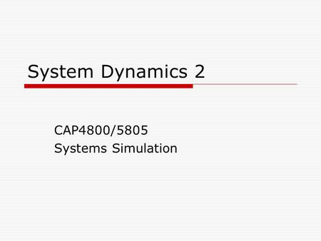 CAP4800/5805 Systems Simulation