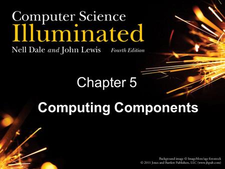 Chapter 5 5 Computing Components. Chapter Goals Read an ad for a computer and understand the jargon List the components and their function in a von Neumann.