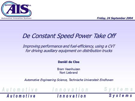 De Constant Speed Power Take Off Improving performance and fuel-efficiency, using a CVT for driving auxiliary equipment on distribution trucks Daniël de.