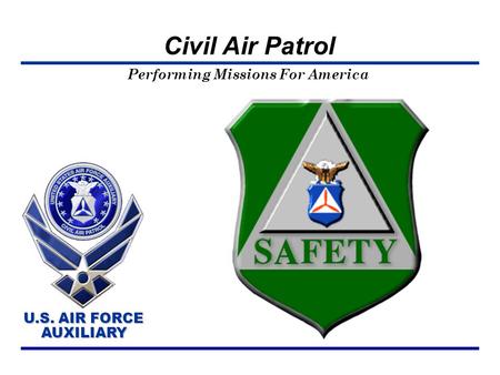 Performing Missions For America U.S. AIR FORCE AUXILIARY U.S. AIR FORCE AUXILIARY Civil Air Patrol.
