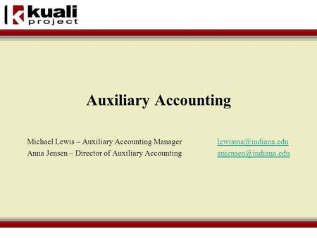 Auxiliary Accounting Michael Lewis – Auxiliary Accounting Anna Jensen – Director of Auxiliary