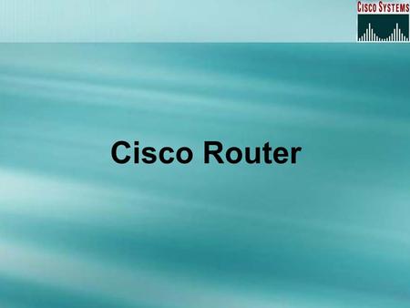 Cisco Router. Overview Understanding and configuring the Cisco Internetwork Operating System (IOS) Connecting to a router Bringing up a router Logging.