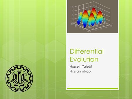 Differential Evolution Hossein Talebi Hassan nikoo 1.