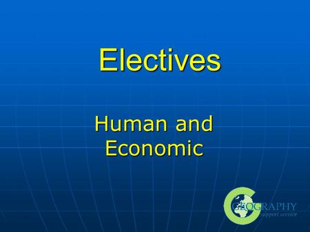 Electives Human and Economic. Today’s Schedule 9.30 – 9.50Introduction 9.30 – 9.50Introduction 9.50 – 11.00Economic Elective 4 9.50 – 11.00Economic Elective.