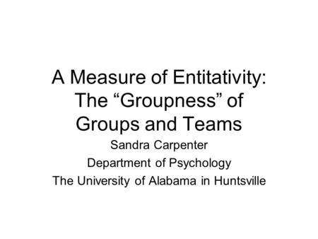 A Measure of Entitativity: The “Groupness” of Groups and Teams