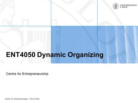 ENT4050 Dynamic Organizing