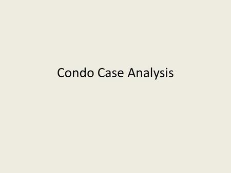 Condo Case Analysis. RV and ZOPA Reservation Values, Home – Mr. Johnson:$130,000 (market value) – Mr. Smith:$400,000 (Value of 2 condos minus construction.