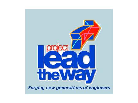 Forging new generations of engineers. PLTW web site …… www.pltw.org.