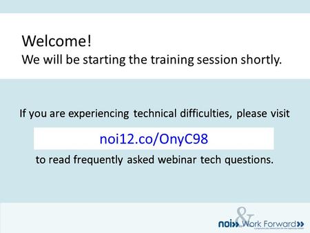 & Welcome! We will be starting the training session shortly. If you are experiencing technical difficulties, please visit www.CandidateProject.org/help.