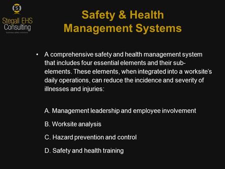 A comprehensive safety and health management system that includes four essential elements and their sub- elements. These elements, when integrated into.