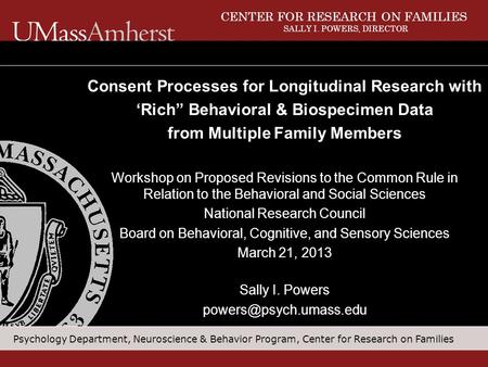Psychology Department, Neuroscience & Behavior Program, Center for Research on Families Consent Processes for Longitudinal Research with ‘Rich” Behavioral.