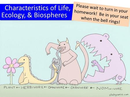 Characteristics of Life, Ecology, & Biospheres