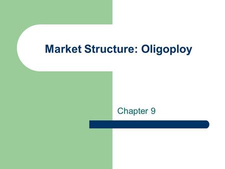 Chapter 9 Market Structure: Oligoploy. Examples of Oligopolistic Industries Airlines Soft Drinks Doughnuts Parcel and Express Delivery Copyright © 2010.