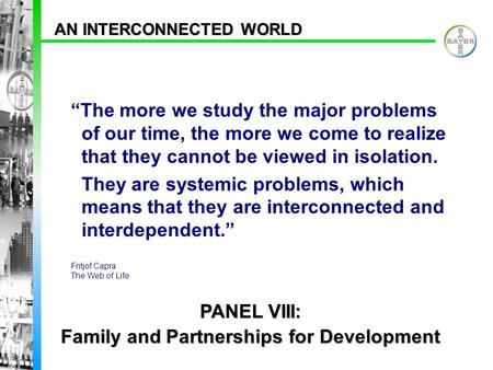 AN INTERCONNECTED WORLD “The more we study the major problems of our time, the more we come to realize that they cannot be viewed in isolation. They are.