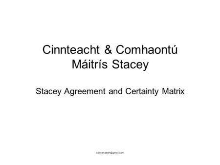 Cinnteacht & Comhaontú Máitrís Stacey Stacey Agreement and Certainty Matrix.
