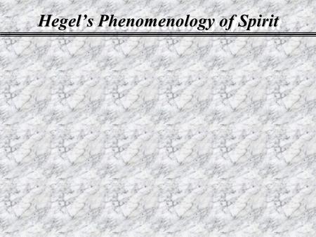 Hegel’s Phenomenology of Spirit. I. Consciousness.