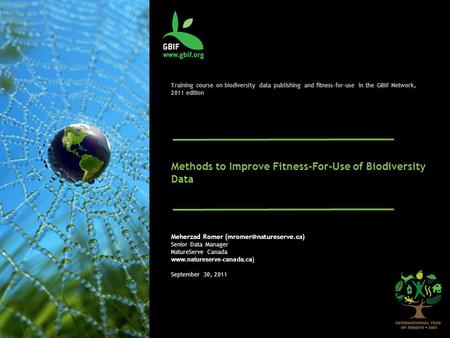 Training course on biodiversity data publishing and fitness-for-use in the GBIF Network, 2011 edition Methods to Improve Fitness-For-Use of Biodiversity.