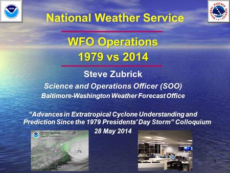 National Weather Service WFO Operations 1979 vs 2014 Steve Zubrick Science and Operations Officer (SOO) Baltimore-Washington Weather Forecast Office “Advances.