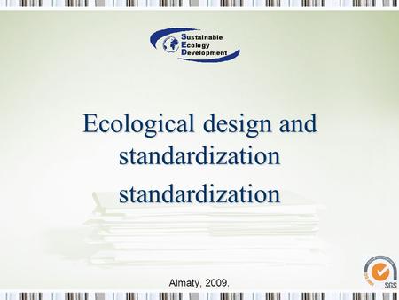 Almaty, 2009. Ecological design and standardization standardization.