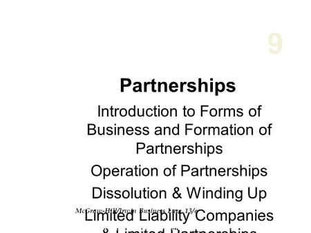 9 Partnerships Introduction to Forms of Business and Formation of Partnerships Operation of Partnerships Dissolution & Winding Up Limited Liability Companies.