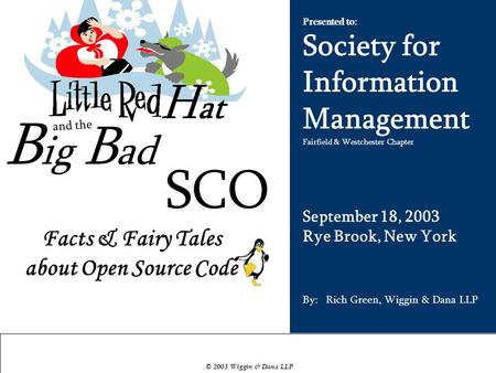 Facts & Fairy Tales about Open Source Code Presented to: Society for Information Management Fairfield & Westchester Chapter September 18, 2003 Rye Brook,
