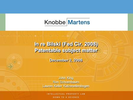 In re Bilski (Fed Cir. 2008) Patentable subject matter In re Bilski (Fed Cir. 2008) Patentable subject matter December 2, 2008 John King Ron Schoenbaum.