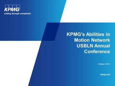 KPMG’s Abilities in Motion Network USBLN Annual Conference October 2012 kpmg.com.