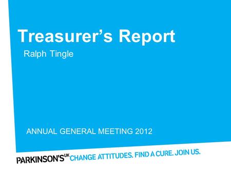 Treasurer’s Report Ralph Tingle ANNUAL GENERAL MEETING 2012.