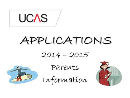 APPLICATIONS 2014 – 2015 Parents Information. Increase potential earnings* Better career prospects Benefit the wider community Social and cultural reasons.