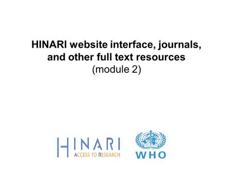 HINARI website interface, journals, and other full text resources (module 2)
