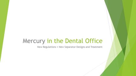 Mercury in the Dental Office New Regulations = New Separator Designs and Treatment.