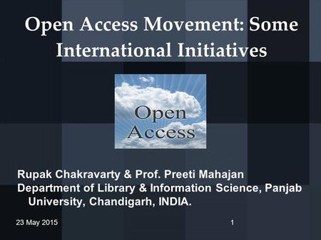 Open Access Movement: Some International Initiatives Rupak Chakravarty & Prof. Preeti Mahajan Department of Library & Information Science, Panjab University,