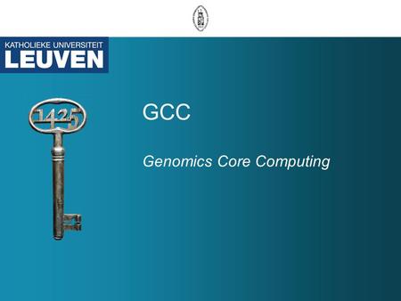 GCC Genomics Core Computing. Current situation GCC 1.0 Roche 454 Current cluster UZ network 8C 16Gb 2TB UZ NAS Storage 8C 16Gb Per run: ~ 1 Mio reads.