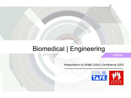 Biomedical | Engineering course Presentation to SMBE (NSW) Conference 2003.