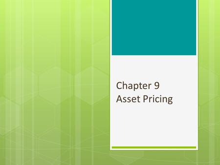 Chapter 9 Asset Pricing. Chapter 9 Outline 2 9.1 The Efficient Frontier The role of risk The efficient frontier with risk- free borrowing and lending.