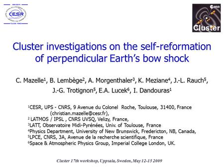 Cluster investigations on the self-reformation of perpendicular Earth’s bow shock Cluster 17th workshop, Uppsala, Sweden, May 12-15 2009 1 CESR, UPS -
