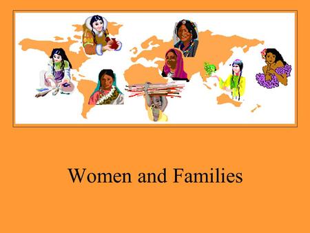 Women and Families. What Is a Family? A family is a group of people who are connected to one another by consanguineal, affinal or fictive kin ties.