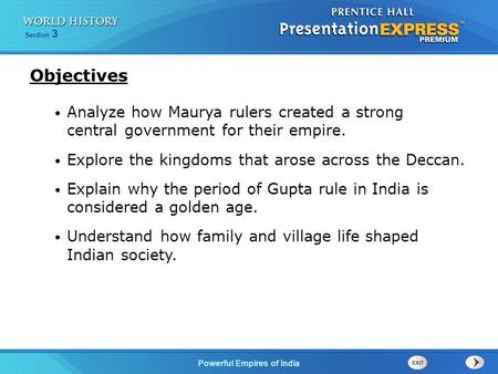 Objectives Analyze how Maurya rulers created a strong central government for their empire. Explore the kingdoms that arose across the Deccan. Explain.