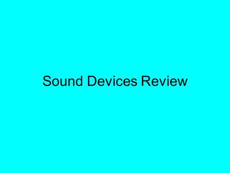 Sound Devices Review. #1 Identify the term/device: A pleasing arrangement of sounds.