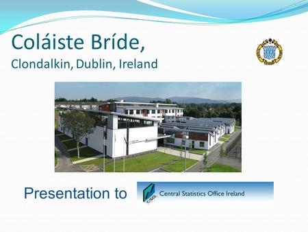 Coláiste Bríde, Clondalkin, Dublin, Ireland Presentation to.