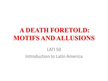 A DEATH FORETOLD: MOTIFS AND ALLUSIONS