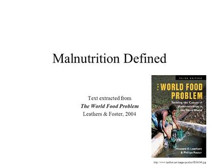 Text extracted from The World Food Problem Leathers & Foster, 2004