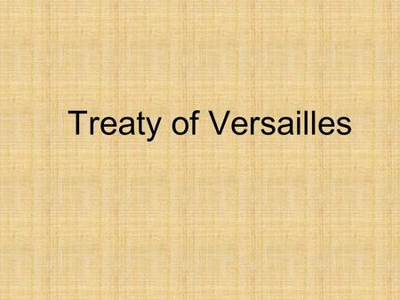 Treaty of Versailles. Map 25.5: Europe in 1919 Treaty of Versailles Used Wilson’s 14 Points Big 3 + Italy (Big Four) Did not agree on goals for the peace.