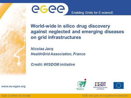 EGEE-II INFSO-RI-031688 Enabling Grids for E-sciencE www.eu-egee.org EGEE and gLite are registered trademarks World-wide in silico drug discovery against.
