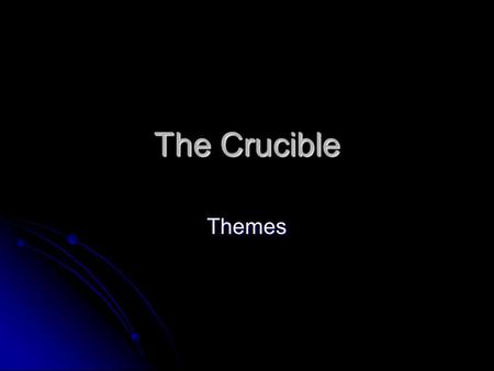 The Crucible Themes.