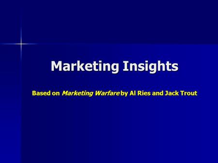 Marketing Insights Based on Marketing Warfare by Al Ries and Jack Trout.