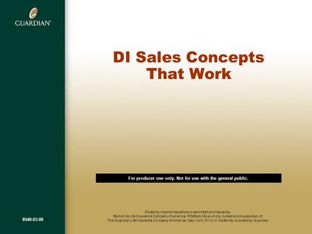 DI Sales Concepts That Work Disability income insurance underwritten and issued by Berkshire Life Insurance Company of America, Pittsfield, MA a wholly.