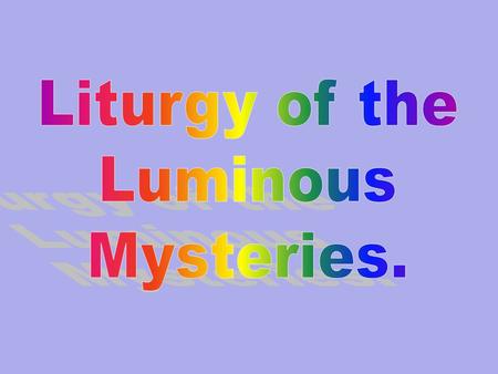 Liturgy of the Luminous Mysteries..